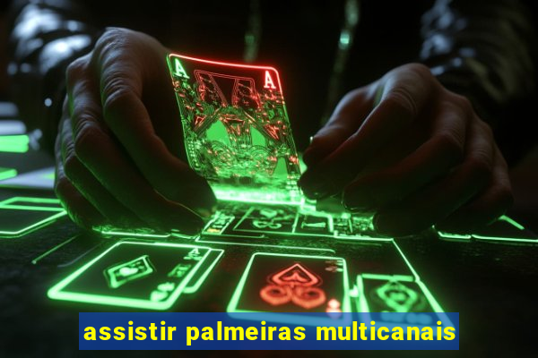 assistir palmeiras multicanais